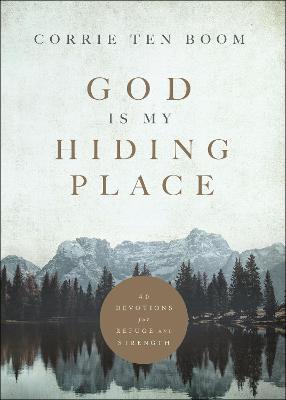 God Is My Hiding Place: 40 Devotions for Refuge and Strength - Corrie Ten Boom