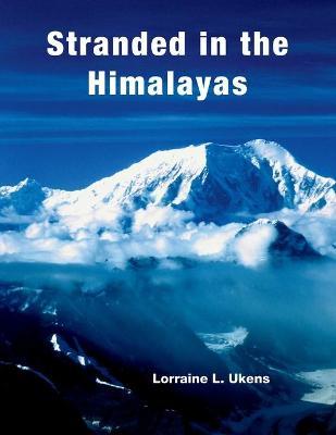 Stranded in the Himalayas - Lorraine L. Ukens
