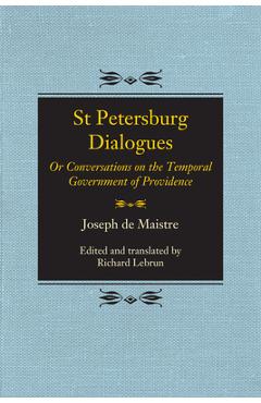 Coperta cărții 'St Petersburg Dialogues: Or Conversations on the Temporal Government of Providence - Joseph De Maistre'