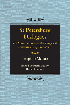 Coperta cărții 'St Petersburg Dialogues: Or Conversations on the Temporal Government of Providence - Joseph De Maistre'