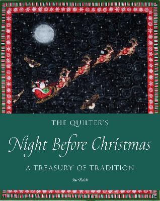 The Quilter's Night Before Christmas: A Treasury of Tradition - Sue Reich