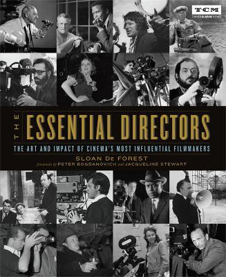 The Essential Directors: The Art and Impact of Cinema's Most Influential Filmmakers - Sloan De Forest