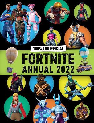 100% Unofficial Fortnite Annual 2022 - 