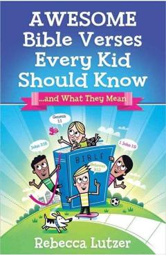 Awesome Bible Verses Every Kid Should Know: ...and What They Mean - Rebecca Lutzer