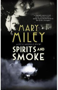 Coperta cărții 'Spirits and Smoke - Mary Miley'