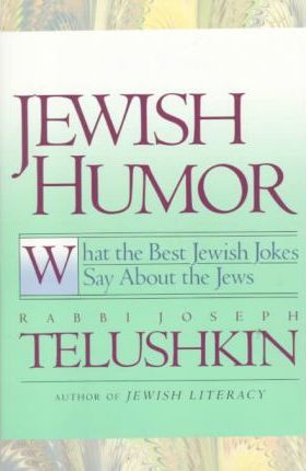 Jewish Humor: What the Best Jewish Jokes Say about the Jews - Joseph Telushkin