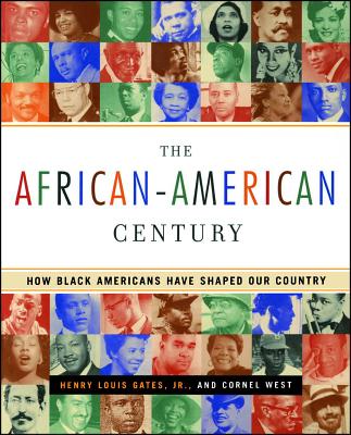 The African-American Century: How Black Americans Have Shaped Our Country - Henry Louis Gates