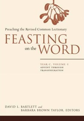Feasting on the Word: Year C, Volume 1 - David L. Bartlett