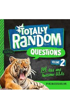 Coperta cărții 'Totally Random Questions Volume 2: 101 Odd and Awesome Q&as - Melina Gerosa Bellows'
