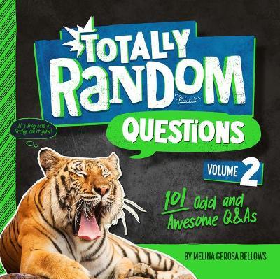 Totally Random Questions Volume 2: 101 Odd and Awesome Q&as - Melina Gerosa Bellows