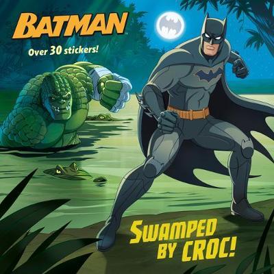 Swamped by Croc! (DC Super Heroes: Batman) - Arie Kaplan