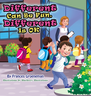 Different Can Be Fun, Different Is OK - Frances Groeneman