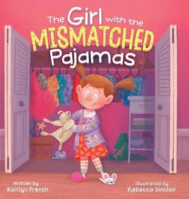 The Girl with the Mismatched Pajamas - Kaitlyn French