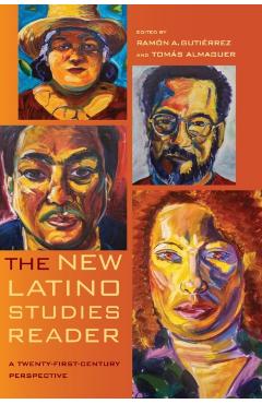Coperta cărții 'The New Latino Studies Reader: A Twenty-First-Century Perspective - Ramon A. Gutierrez'