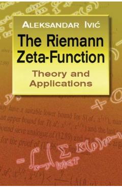 The Riemann Zeta-Function: Theory and Applications - Aleksandar Ivic