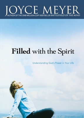 Filled with the Spirit: Understanding God's Power in Your Life - Joyce Meyer
