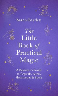 The Little Book of Practical Magic - Sarah Bartlett