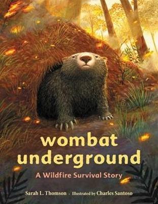 Wombat Underground: A Wildfire Survival Story - Sarah L. Thomson