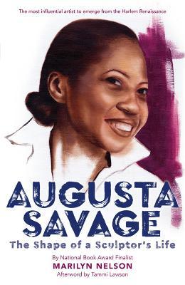 Augusta Savage: The Shape of a Sculptor's Life - Marilyn Nelson