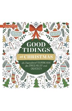 Good Tidings at Christmas: An Inspirational Coloring Book for Stress Relief and Creativity - Zondervan
