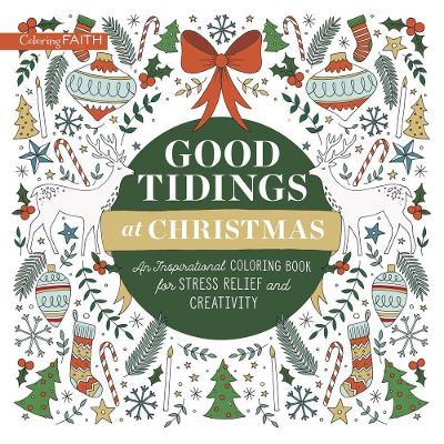 Good Tidings at Christmas: An Inspirational Coloring Book for Stress Relief and Creativity - Zondervan