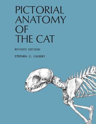 Pictorial Anatomy of the Cat - Stephen G. Gilbert