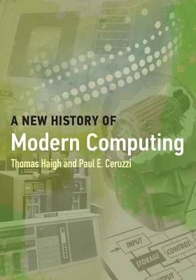 A New History of Modern Computing - Thomas Haigh