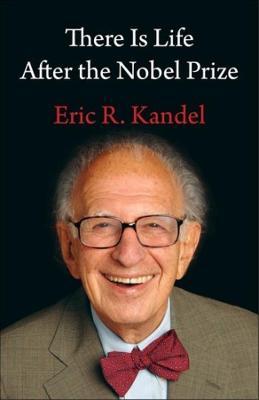 There Is Life After the Nobel Prize - Eric Kandel