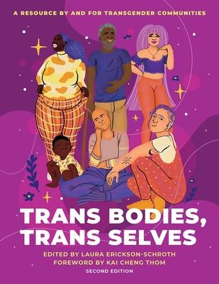 Trans Bodies, Trans Selves: A Resource by and for Transgender Communities - Laura Erickson-schroth