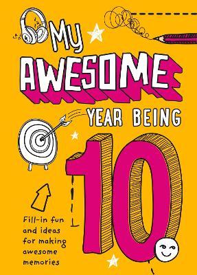 My Awesome Year Being 10 - Harpercollins Uk