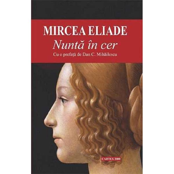 Pachet: Nunta in cer + Romanul adolescentului miop - Mircea Eliade