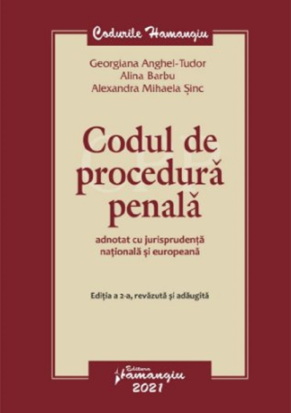 Codul de procedura penala adnotat cu jurisprudenta nationala si europeana - Georgiana Anghel-Tudor, Alina Barbu, Alexandra Sinc