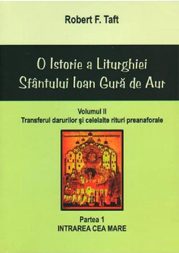 O istorie a Liturghiei Sfantului Ioan Gura de Aur. Vol.2 - Robert F. Taft