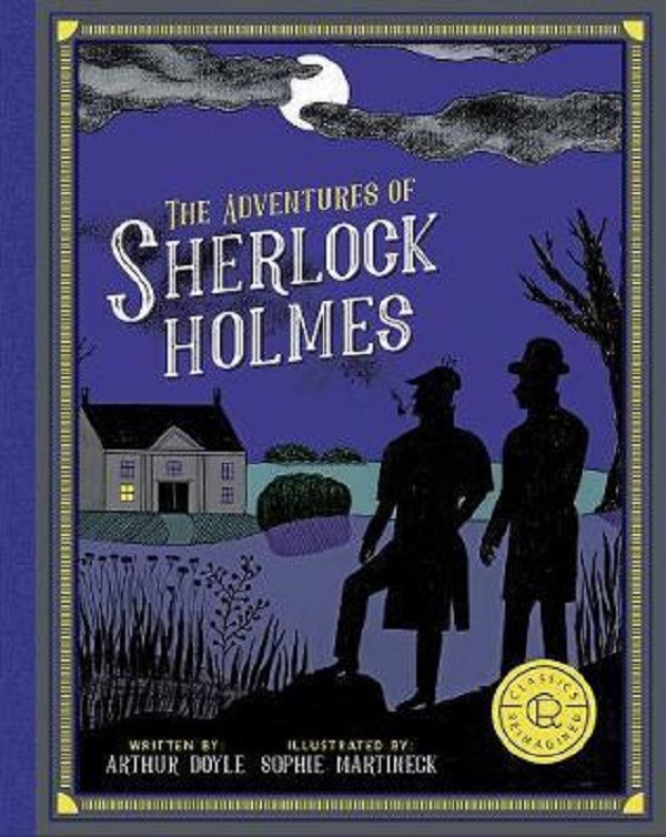 Classics Reimagined : The Adventures of Sherlock Holmes - Arthur Conan Doyle