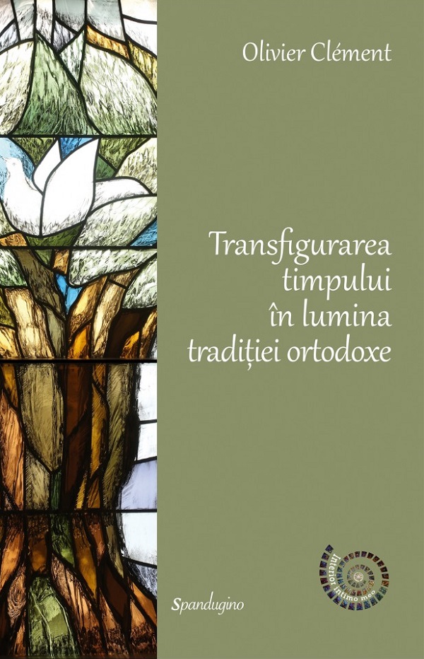 Transfigurarea timpului in lumina traditiei ortodoxe - Olivier Clement