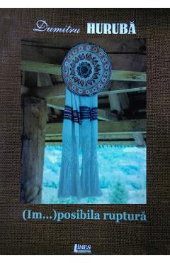 Coperta cărții '(Im...)posibila ruptură - Dumitru Hurubă'