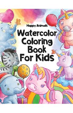 Happy Animals Watercolor Coloring Book for Kids: Watercolor Coloring Book for Kids ages 8-12 - Aquarella Publishing