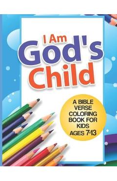 Poza produsului I Am God's Child: A Bible Verse Coloring Book For Kids Ages 7 - 13: Kids Coloring Book- Coloring Books for Girls- Coloring Books for Boy - Mccarthy Publishing