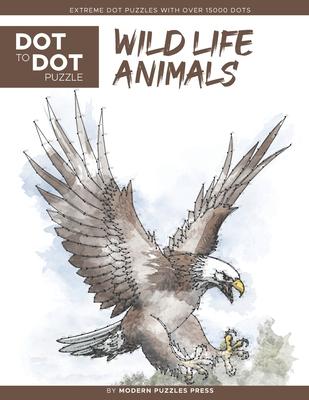 Wildlife Animals - Dot to Dot Puzzle (Extreme Dot Puzzles with over 15000 dots): Extreme Dot to Dot Books for Adults - Challenges to complete and colo - Modern Puzzles Press