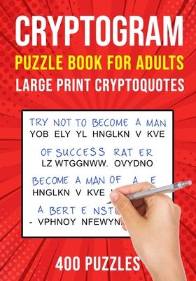 Cryptograms Puzzle Books for Adults: 400 Large Print Cryptoquotes / Cryptoquips Puzzles - Puzzle King Publishing