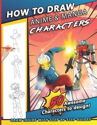 How To Draw Anime & Manga Characters: A Step by Step Drawing Book For Young Artists, kids, and teens - Sketchpert Press