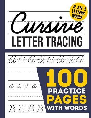 cursive Letter Tracing 100 Practice Pages: Cursive Handwriting Workbook For Kids, Toddlers, Beginners, kindergarten, Preschollers - Writing Letter, Wo - Creative Printing House