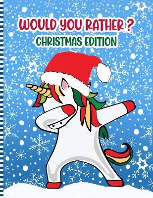 Would You Rather ? Christmas Edition: A Fun Family Activity Book for Boys and Girls Ages 6 to 12 - Stocking Stuffer & Gift Idea ( Christmas Children's - Wouldsmas Press