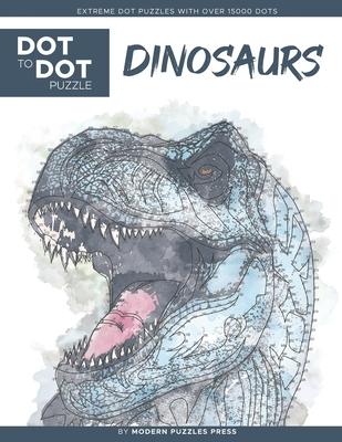 Dinosaurs - Dot to Dot Puzzle (Extreme Dot Puzzles with over 15000 dots) by Modern Puzzles Press: Extreme Dot to Dot Books for Adults - Challenges to - Catherine Adams
