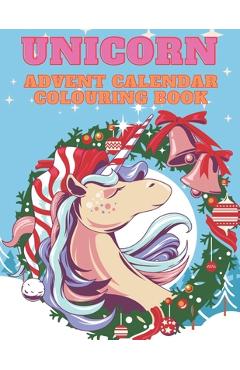 Poza produsului Unicorn Advent Calendar Colouring Book: Unicorn Colouring Books for Adults and Kids with 24 Cute Unicorn Colouring Pages - 1 to 25 Colouring Advent Ca - Kr Colins