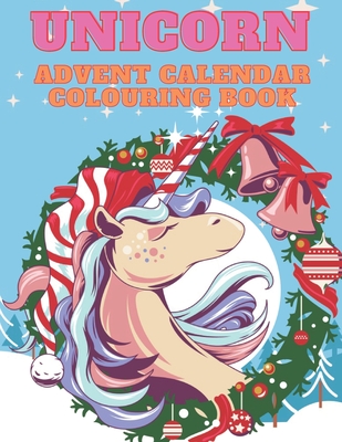 Unicorn Advent Calendar Colouring Book: Unicorn Colouring Books for Adults and Kids with 24 Cute Unicorn Colouring Pages - 1 to 25 Colouring Advent Ca - Kr Colins