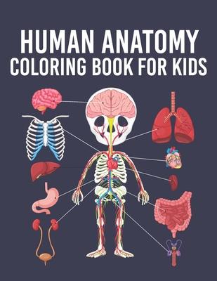 Human Anatomy Coloring Book for Kids: Human Body Parts Coloring Sheets for Kids Ages 4, 5, 6, 7 & 8 Years Old. Great Gift Idea for Boys & Girls To Lea - Cute Planet Printing House