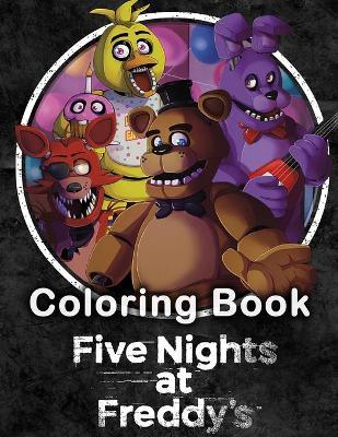 Five Nights at Freddy's Coloring Book: Beautiful and Fun With Illustrations For Kids, Boys And Girls - Carter Andrew