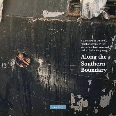 Coperta cărții 'Along the Southern Boundary: A Marine Police Officer's Frontline Account of the Vietnamese Boatpeople and Their Arrival'