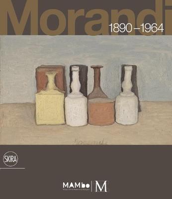 Giorgio Morandi: 1890-1964: Nothing Is More Abstract Than Reality - Giorgio Morandi